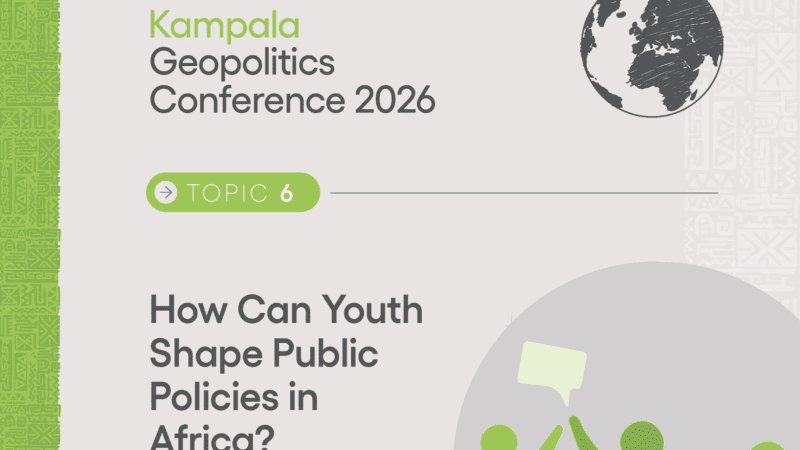 Kampala Geopolitics Conference 2026 to Focus on Continental Power Shifts, Debt Dilemmas and Youth Representation